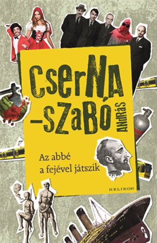 Cserna-Szab� Andr�s - Az abb� a fej�vel j�tszik