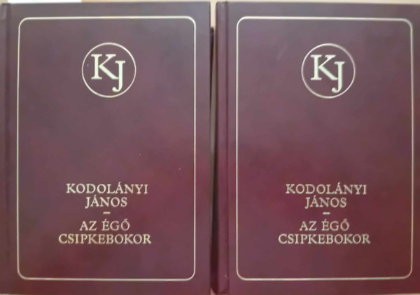 Kodol�nyi J�nos - Az �g� csipkebokor 1-2. - Kodol�nyi J�nos m�vei (I-II. B�rk�t�sben)