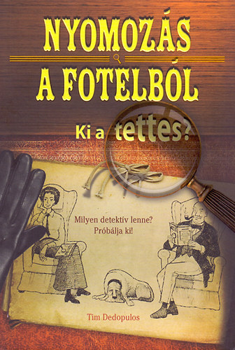 Tim Dedopulos - Nyomozs a fotelbl - Ki a tettes?