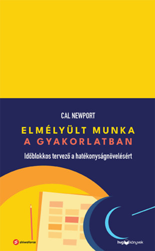 Cal Newport - Elm�ly�lt munka a gyakorlatban