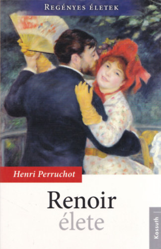 Henri Perruchot - Renoir lete (Regnyes letek)