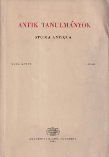 Tttssy Csaba  (szerk.) - Antik tanulmnyok-Studia antiqua XXIX. ktet 1. szm