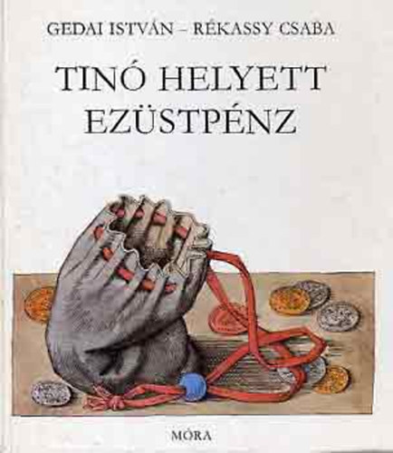 Gedai István-Rékassy Csaba - Tinó helyett ezüstpénz