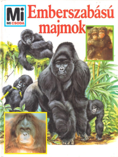 Vitus B. Dröscher - Emberszabású majmok (Mi micsoda)