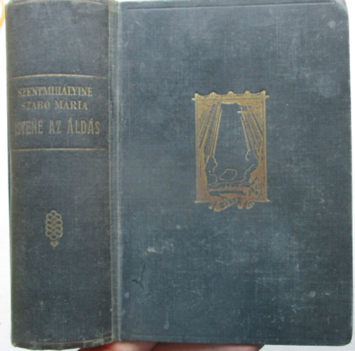 Szentmihlyin Szab Mria - Isten az lds I-II. (egybektve)