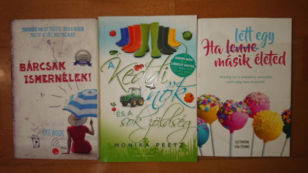 Monika Peetz, Liz Fenton- Lisa Steinke Cate Woods - 3 romantukus könyv kalandokra vágyóknak: Bárcsak ismernélek, A keddi nők és a sok zöldség, Ha lett egy másik életed
