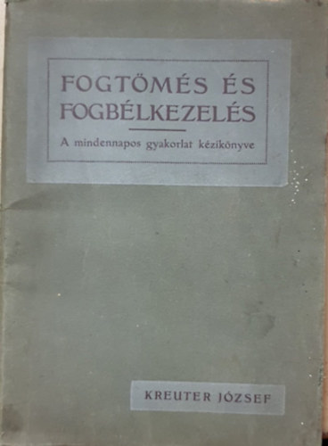 Kreuter J�zsef - Fogt�m�s �s fogb�lkezel�s