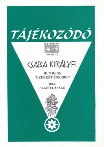 Szab Lszl - Csaba kirlyfi - Hun rege tizenkt nekben (Tjkozd II. vf. 4-5)