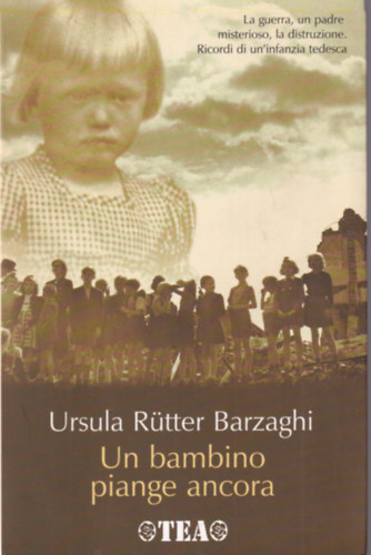 Ursula Rtter Barzaghi - Un bambino piange ancora