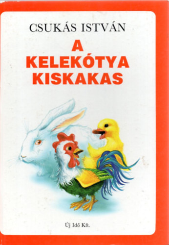 Csukás István - A kelekótya kiskakas