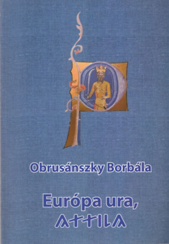 Obrusnszky Borbla - Eurpa ura, Attila