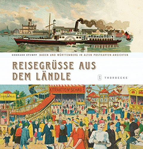 Reisegrsse aus dem Lndle: Baden und Wrttemberg in alten Postkarten-Ansichten