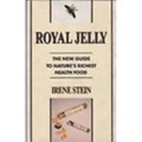 Irene Stein - Royal Jelly-The new guide to nature's richest health food