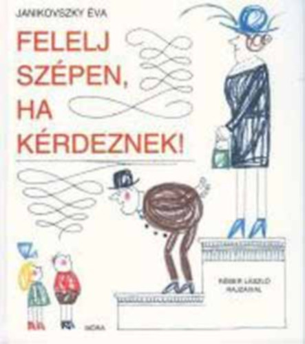 Janikovszky �va - Felelj sz�pen, ha k�rdeznek!