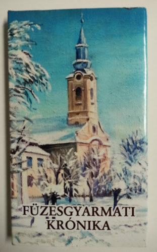 Nagy Andr�s L�szl� - F�zesgyarmati Kr�nika - A F�zesgyarmati Helv�ciai Hitvall�s� szent ekl�zsi�nak kr�nik�ja