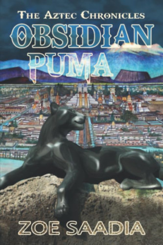 Zoe Saadia - Obsidian Puma (The Aztec Chronicles)