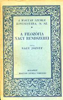 Nagy Jzsef - A filozfia nagy rendszerei (A Magyar Szemle Kincsestra, 76. sz.)