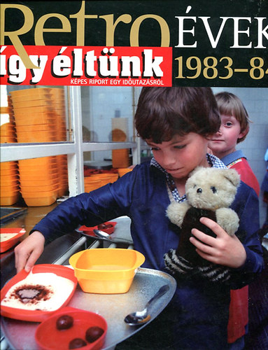 Sz. So�s �va  (szerk.) - Retro �vek - 1983-84  (�gy �lt�nk)