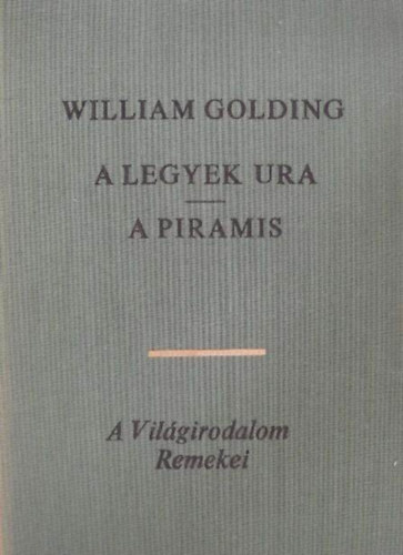 Borb�s M�ria  William Golding (szerk.), D�ry Tibor (ford.) - A legyek ura (Lord of the Flies) / A piramis (The Pyramid) - k�t reg�ny D�ry Tibor ford�t�s�ban