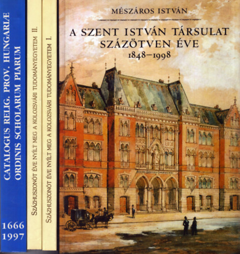 Koltai Andrs, Gazda Istvn  Mszros Istvn (szerk.) - 3 db helytrtneti m (4 ktetben): A Szent Istvn Trsulat szztven ve 1848-1998 + A Magyar Piarista Rendtartomny trtneti nvtra 1666-1997 + Szzhuszont ve nylt meg a Kolozsvri Tudomnyegyetem I-II.