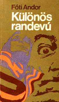 Fóti Sándor - Különös randevú