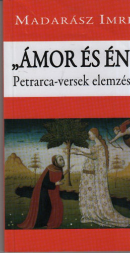 Madarász Imre - Ámor és Én (Petrarca-versek elemzése)