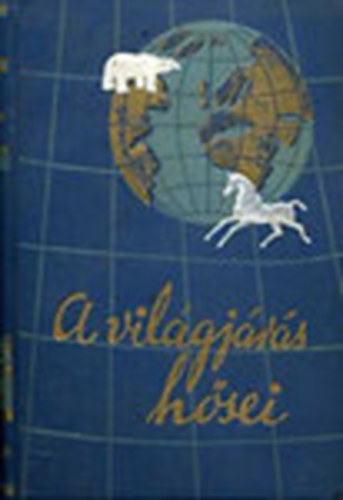 Fridtjof Nansen - Utaz�s az �sz� j�gen II. - A vil�gj�r�s h�sei