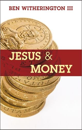 By Ben Witherington - Jesus and Money