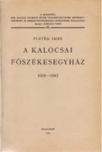Pintr Imre - A Kalocsai Fszkesegyhz 1000-1942