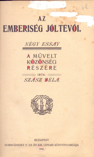 Szász Béla - Az emberiség jóltevői (Négy essay a művelt közönség részére)