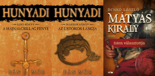 Benkő László Bán Mór - 3 db történelmi regény a Hunyadiakról: A Hajnalcsillag fénye (Hunyadi 1.) + Az üstökös lángja (Hunyadi 2.) + Isten választottja (Mátyás király 1.)