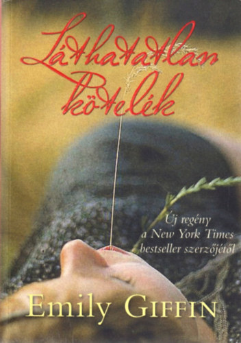 Emily Giffin - L�thatatlan k�tel�k