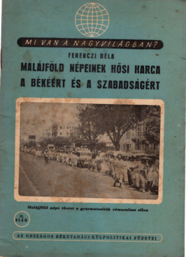 Ferenczi Bla - Maljfld npeinek hsi harca a bkrt s a szabadsgrt - Az Orszgos Bketancs Klpolitikai fzetei 19. sz. ( Mi van a nagyvilgban? )