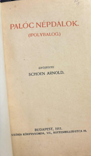 Schoen Arnold  (szerk.) - Pal�c n�pdalok.(Ipolybalog) 1911.