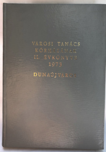 Dr. Kiss Dezs� - Varosi Tan�cs K�rh�z�nak II. �vk�nyve - 1973 - Duna�jv�ros