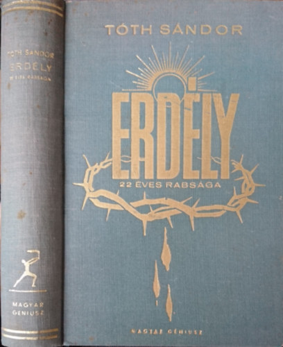 Toth Sándor - Erdély 22 éves rabsága