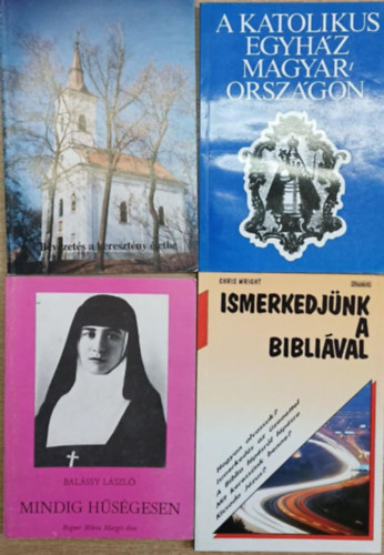 Dr. Somorjai �d�m , Bal�ssy L�szl�, Chris Wright Szegedi L�szl� (szerk.), Zombori Istv�n (szerk.) - 4 db vall�si t�m�j� k�tet: Bevezet�s a kereszt�ny �letbe - A katolikus egyh�z Magyarorsz�gon - Mindig h�s�gesen - Ismerkedj�nk a Bibli�val