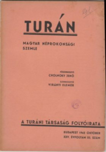 Virányi Elemér szerk. Cholnoky Jenő (szerk.) - Turán - Magyar néprokonsági szemle ( 1942 október XXV. évfolyam III. szám )
