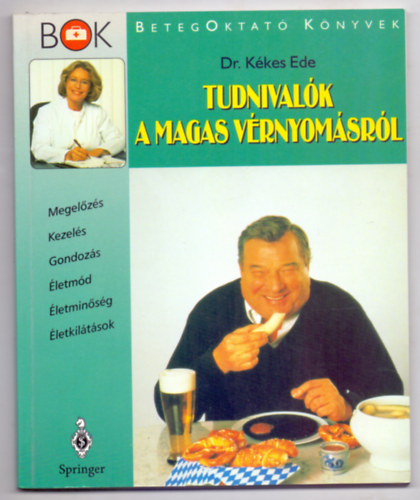 Dr. K�kes Ede - Tudnival�k a magas v�rnyom�sr�l - Megel�z�s - Kezel�s - Gondoz�s - �letm�d - �letmin�s�g - �letkil�t�sok (BetegOktat� K�nyvek)