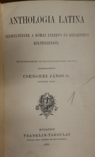 Csengeri Jnos dr.  (szerk.) - Anthologia latina. Szemelvnyek a rmai lyrikus s didaktikus kltszetbl