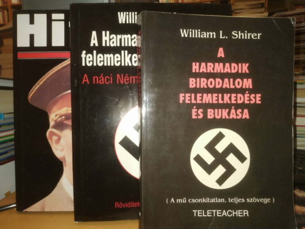 William L. Shirer, Herbert Walther - 3 db A Harmadik Birodalom felemelked�se �s buk�sa (A m� csonk�tatlan, teljes sz�vege) + A Harmadik Birodalom felemelked�se �s buk�sa (R�v�ditett �s illusztr�lt v�ltozat) + Hitler
