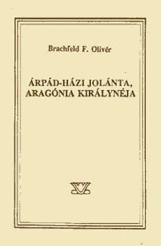Brachfeld F. Oliv�r - �rp�d-h�zi Jol�nta, Arag�nia kir�lyn�ja