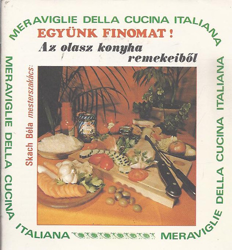 Dr. R�czalm�si Gy�rgy szerk. - Egy�nk finomat! (Az olasz konyha remekeib�l)