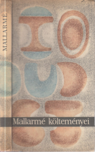 We�res S�ndor  St�phane Mallarm� (ford.) - St�phane Mallarm� k�ltem�nyei (We�res S�ndor �ltal dedik�lt)