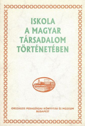 Iskola a magyar trsadalom trtnetben - Konferencia a Magyar Tudomnyos Akadmin 1996. november 12.