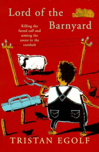Tristan Egolf - Lord of the Barnyard