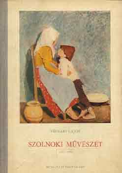 V�gv�ri Lajos - Szolnoki m�v�szet