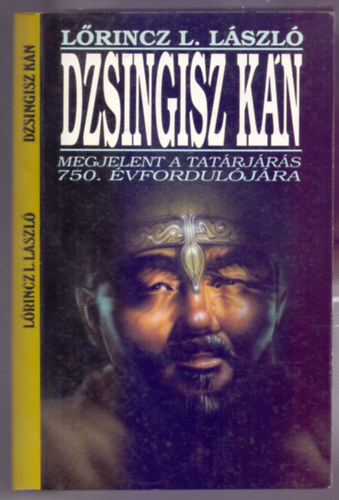 Lőrincz L.László - Dzsingisz Kán (Megjelent a tatárjárás 750. évfordulójára)
