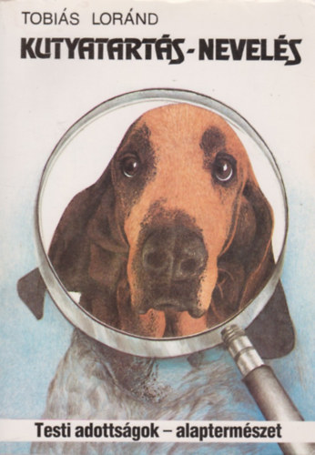 Tobi�s Lor�nd - Kutyatart�s - nevel�s (Testi adotts�gok - alapterm�szet)