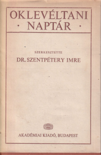 Dr. Szentpétery Imre - Oklevéltani naptár